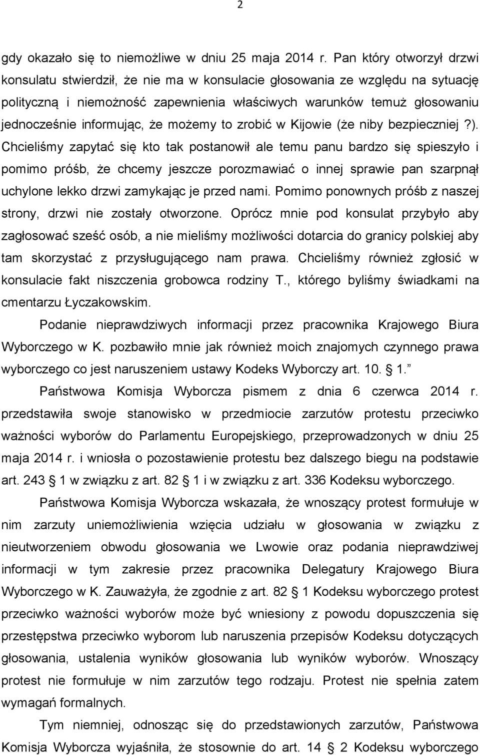 informując, że możemy to zrobić w Kijowie (że niby bezpieczniej?).