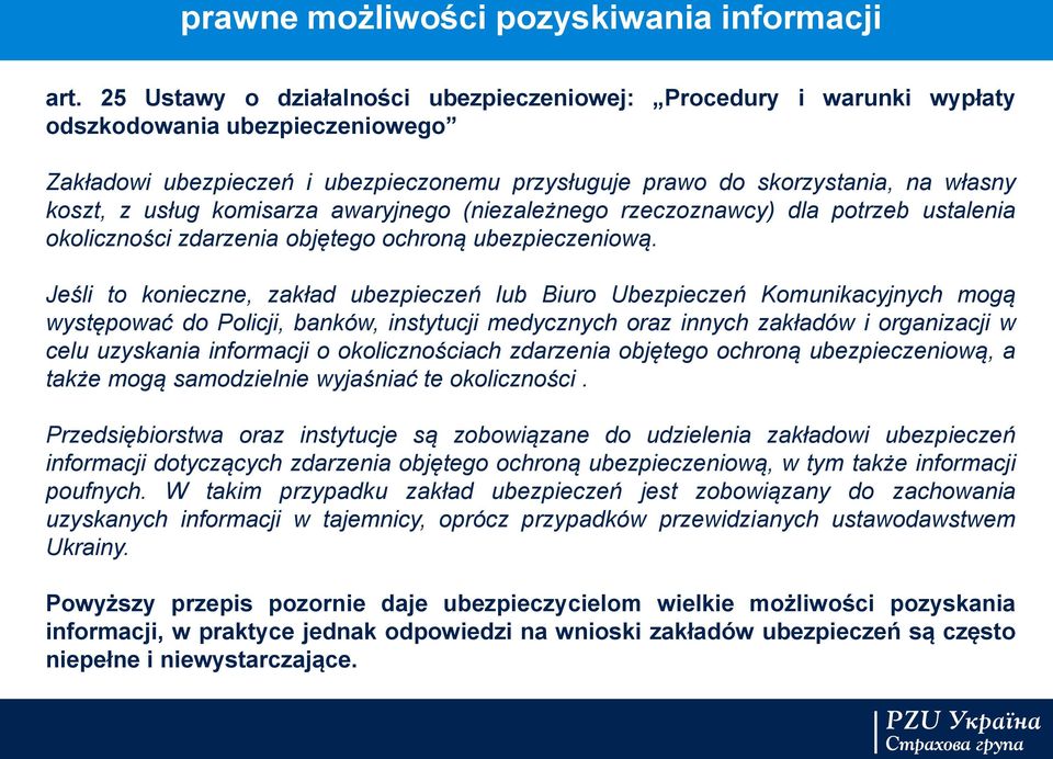 usług komisarza awaryjnego (niezależnego rzeczoznawcy) dla potrzeb ustalenia okoliczności zdarzenia objętego ochroną ubezpieczeniową.