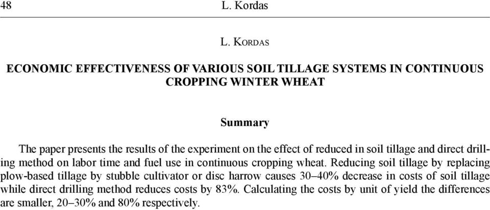 experiment on the effect of reduced in soil tillage and direct drilling method on labor time and fuel use in continuous cropping wheat.