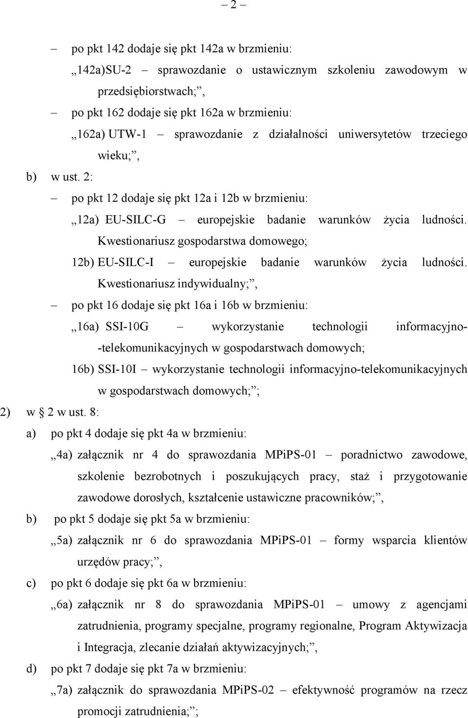 Kwestionariusz gospodarstwa domowego; 12b) EU-SILC-I europejskie badanie warunków życia ludności.