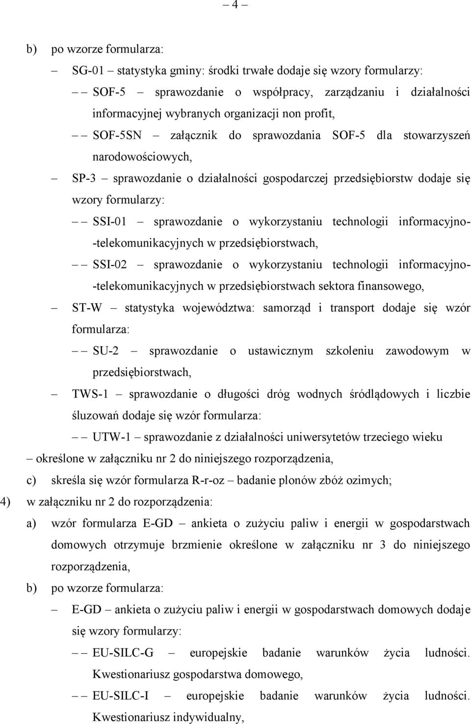 wykorzystaniu technologii informacyjno- -telekomunikacyjnych w przedsiębiorstwach, SSI-02 sprawozdanie o wykorzystaniu technologii informacyjno- -telekomunikacyjnych w przedsiębiorstwach sektora