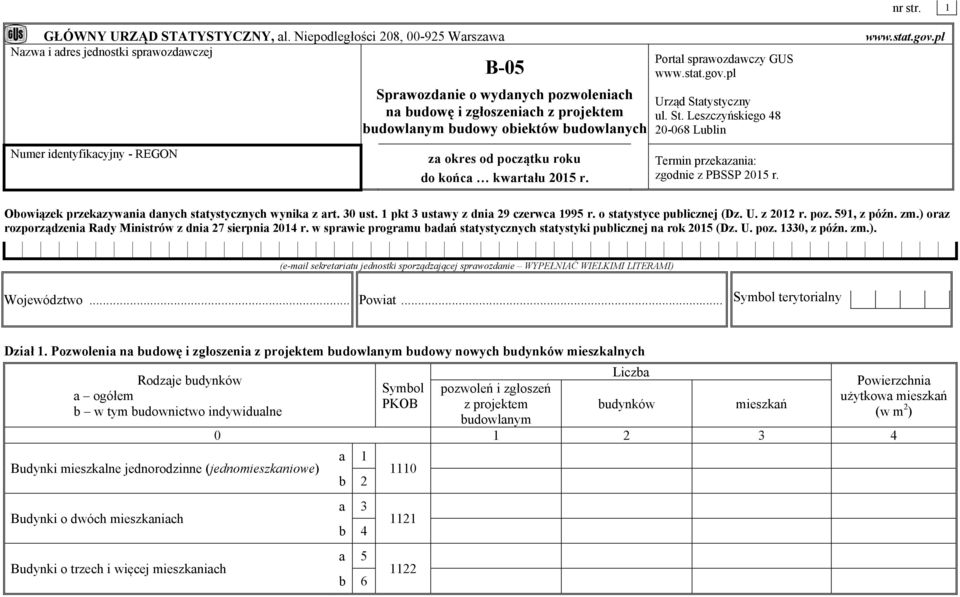 sprawozdawczy GUS www.stat.gov.pl Urząd Statystyczny ul. St. Leszczyńskiego 48 20-068 Lublin www.stat.gov.pl Numer identyfikacyjny - REGON za okres od początku roku do końca kwartału 2015 r.