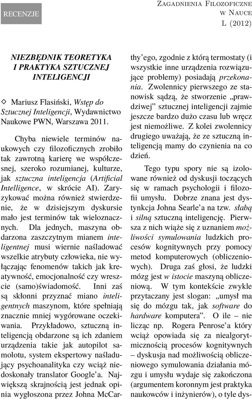Zaryzykować można również stwierdzenie, że w dzisiejszym dyskursie mało jest terminów tak wieloznacznych.