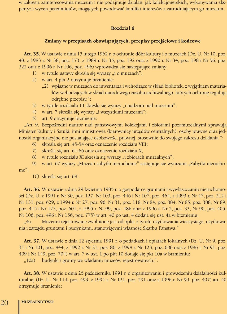 Nr 38, poz. 173, z 1989 r. Nr 35, poz. 192 oraz z 1990 r. Nr 34, poz. 198 i Nr 56, poz. 322 oraz z 1996 r. Nr 106, poz.