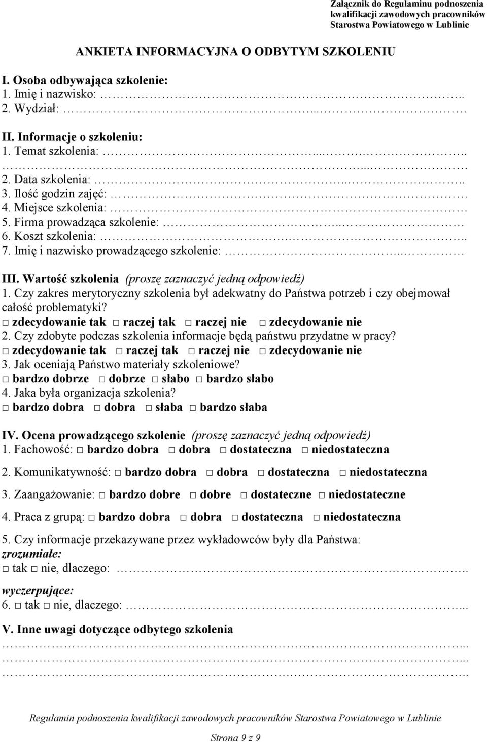 Imię i nazwisko prowadzącego szkolenie:.. III. Wartość szkolenia (proszę zaznaczyć jedną odpowiedź) 1.