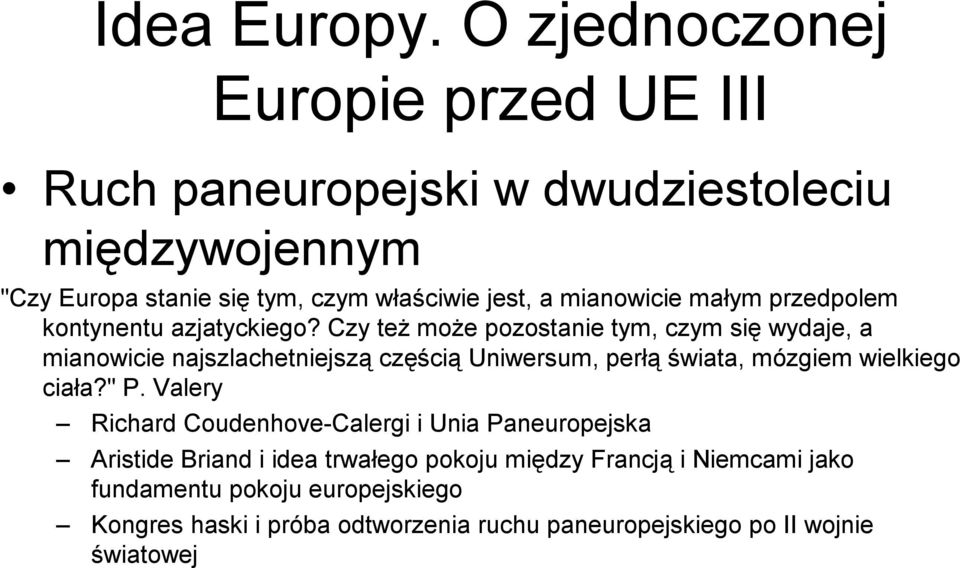 mianowicie małym przedpolem kontynentu azjatyckiego?