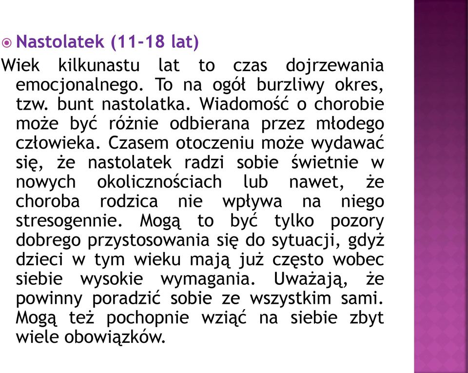 Czasem otoczeniu może wydawać się, że nastolatek radzi sobie świetnie w nowych okolicznościach lub nawet, że choroba rodzica nie wpływa na niego