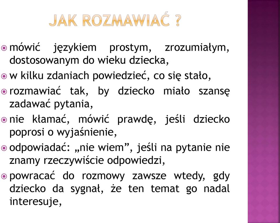 jeśli dziecko poprosi o wyjaśnienie, odpowiadać: nie wiem, jeśli na pytanie nie znamy rzeczywiście