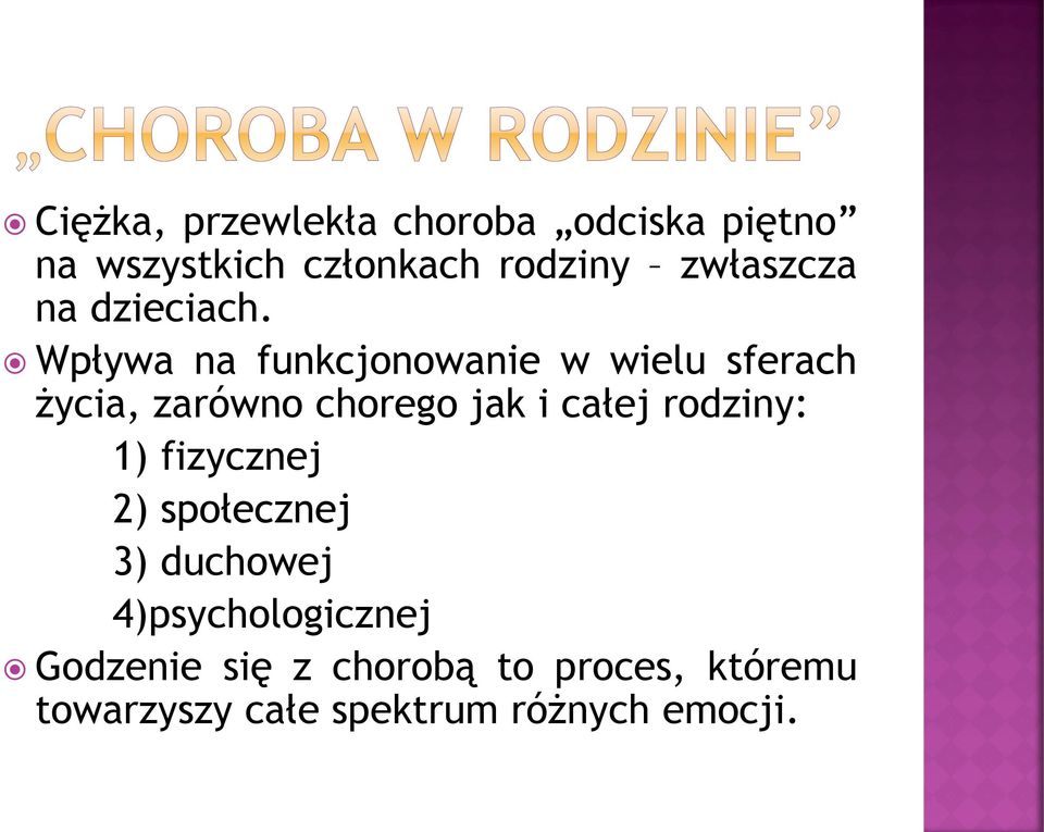 Wpływa na funkcjonowanie w wielu sferach życia, zarówno chorego jak i całej