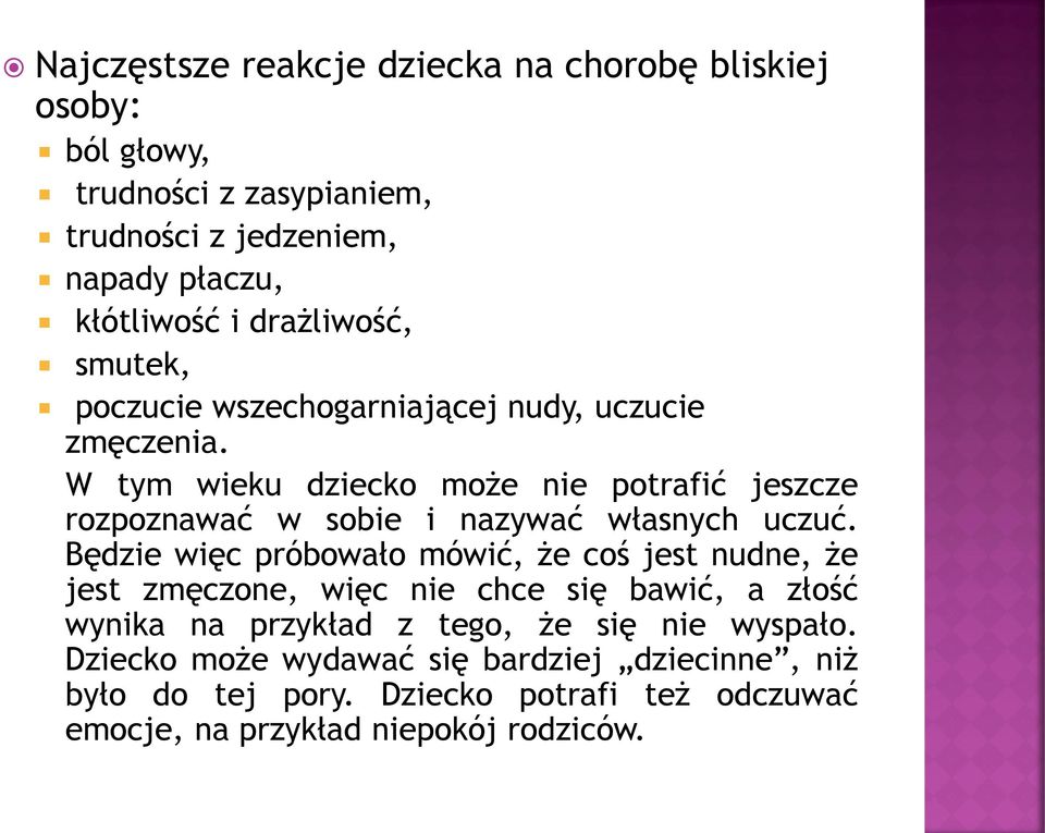 W tym wieku dziecko może nie potrafić jeszcze rozpoznawać w sobie i nazywać własnych uczuć.