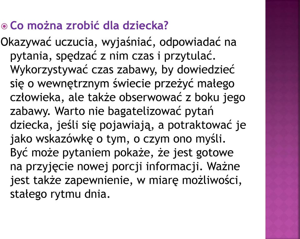 zabawy. Warto nie bagatelizować pytań dziecka, jeśli się pojawiają, a potraktować je jako wskazówkę o tym, o czym ono myśli.