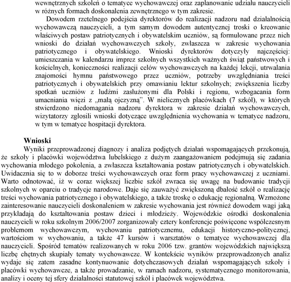 obywatelskim uczniów, są formułowane przez nich wnioski do działań wychowawczych szkoły, zwłaszcza w zakresie wychowania patriotycznego i obywatelskiego.