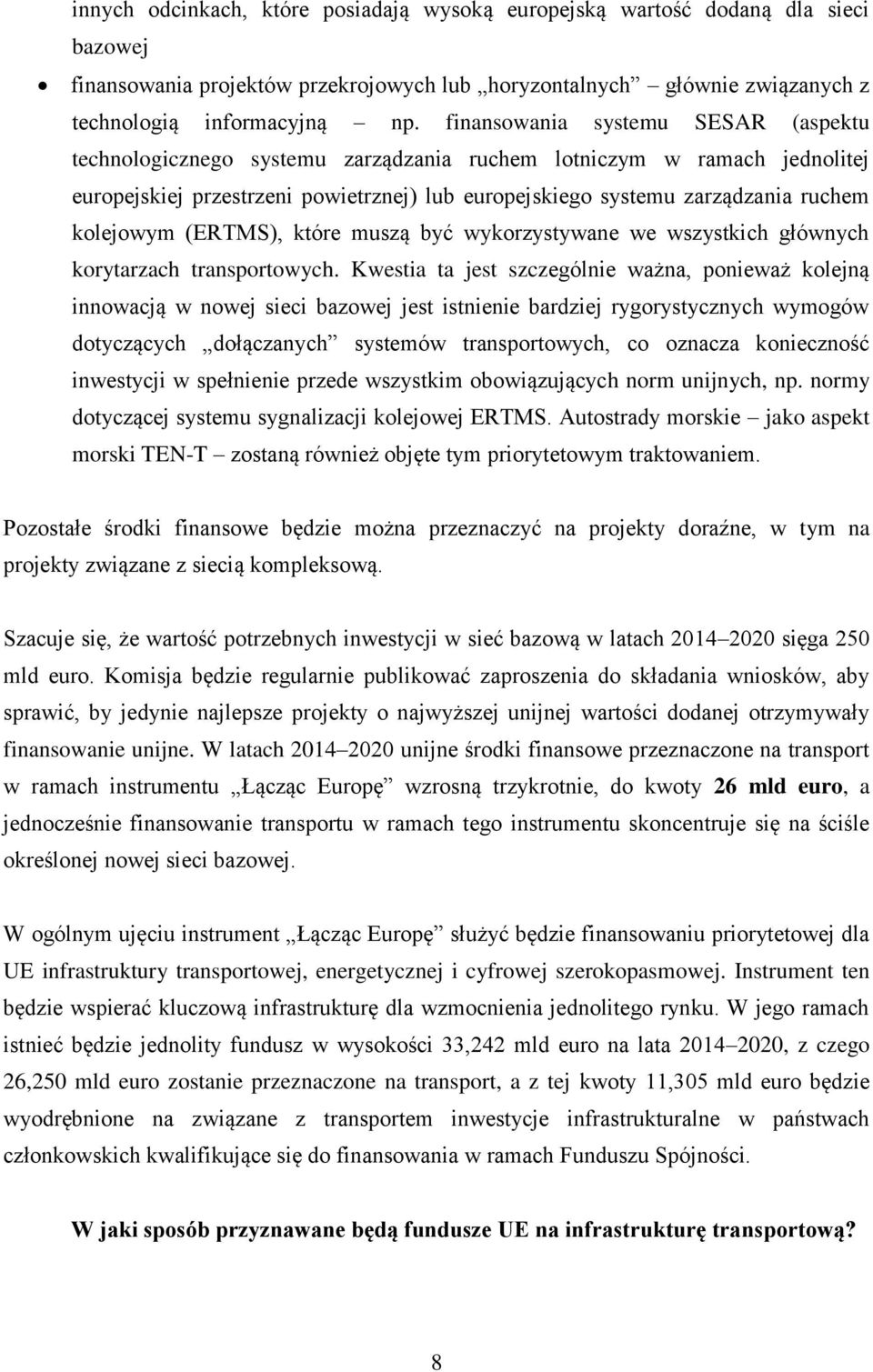 kolejowym (ERTMS), które muszą być wykorzystywane we wszystkich głównych korytarzach transportowych.