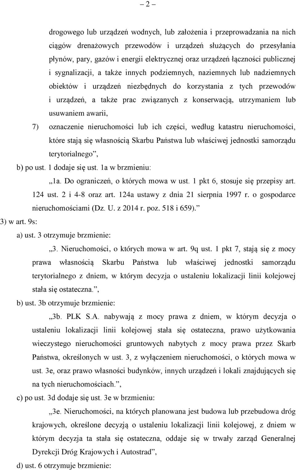 konserwacją, utrzymaniem lub usuwaniem awarii, 7) oznaczenie nieruchomości lub ich części, według katastru nieruchomości, które stają się własnością Skarbu Państwa lub właściwej jednostki samorządu