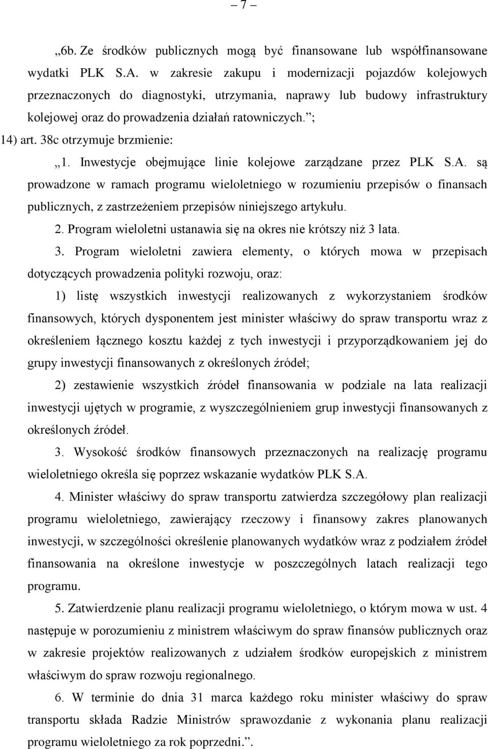 38c otrzymuje brzmienie: 1. Inwestycje obejmujące linie kolejowe zarządzane przez PLK S.A.