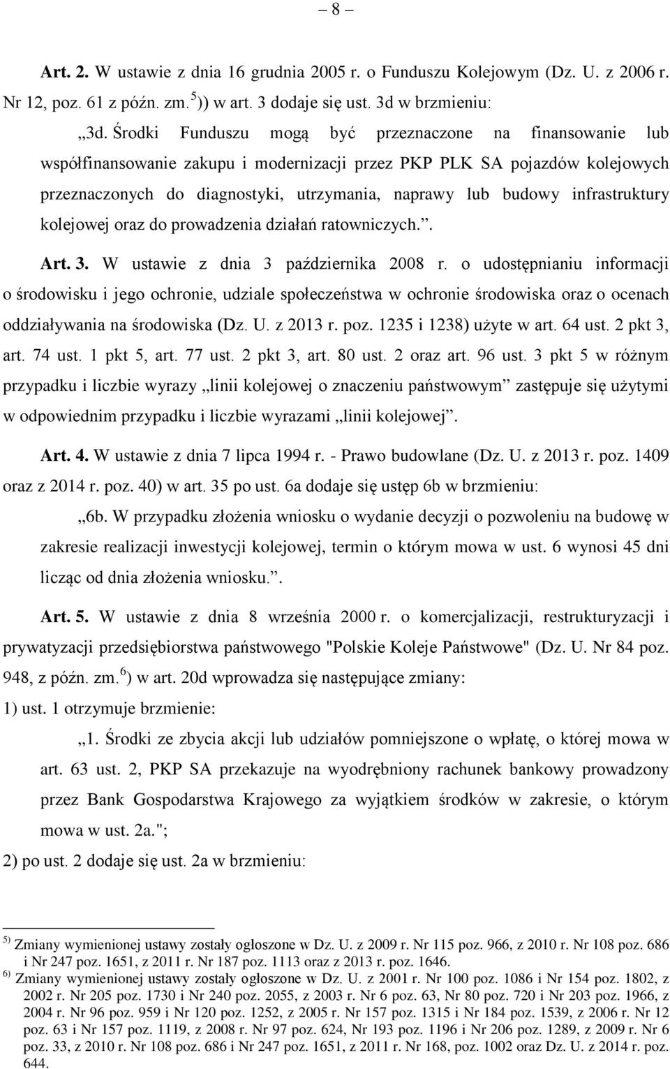 infrastruktury kolejowej oraz do prowadzenia działań ratowniczych.. Art. 3. W ustawie z dnia 3 października 2008 r.