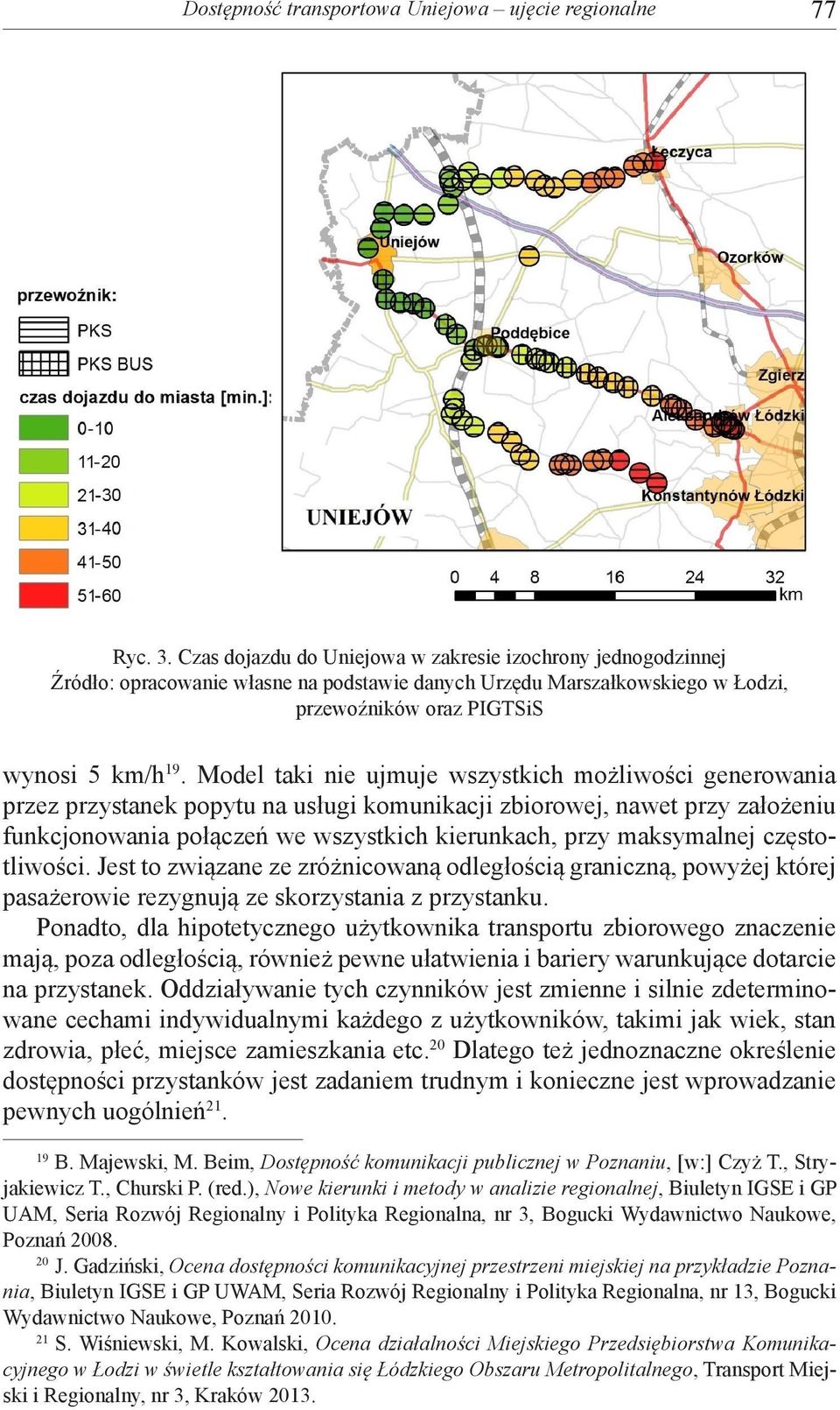 Model taki nie ujmuje wszystkich możliwości generowania przez przystanek popytu na usługi komunikacji zbiorowej, nawet przy założeniu funkcjonowania połączeń we wszystkich kierunkach, przy