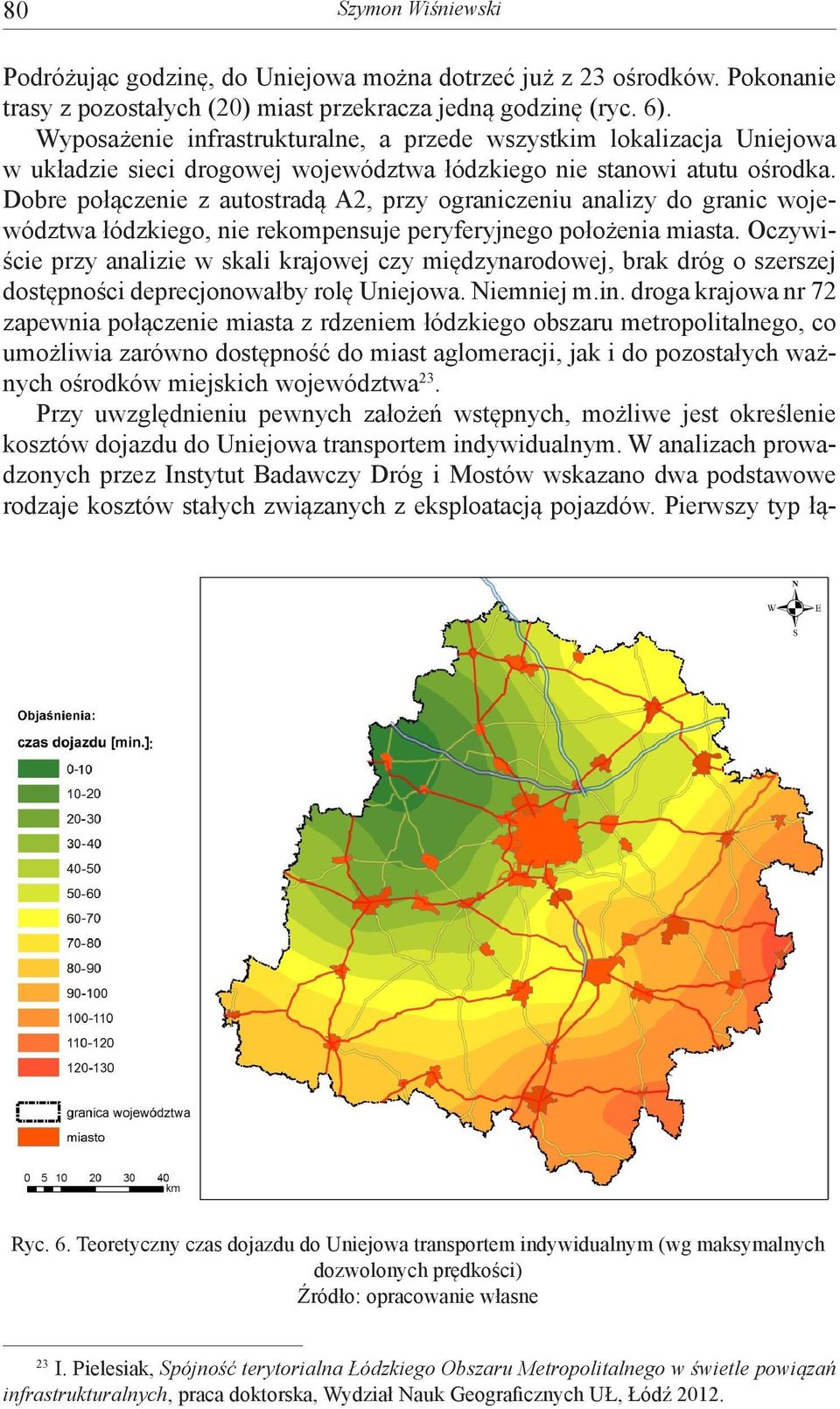 Dobre połączenie z autostradą A2, przy ograniczeniu analizy do granic województwa łódzkiego, nie rekompensuje peryferyjnego położenia miasta.