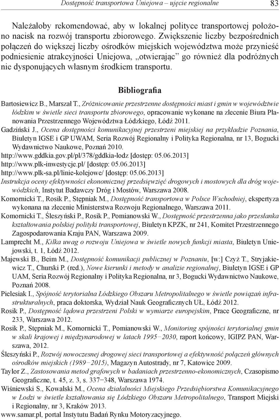 własnym środkiem transportu. Bibliografia Bartosiewicz B., Marszał T.
