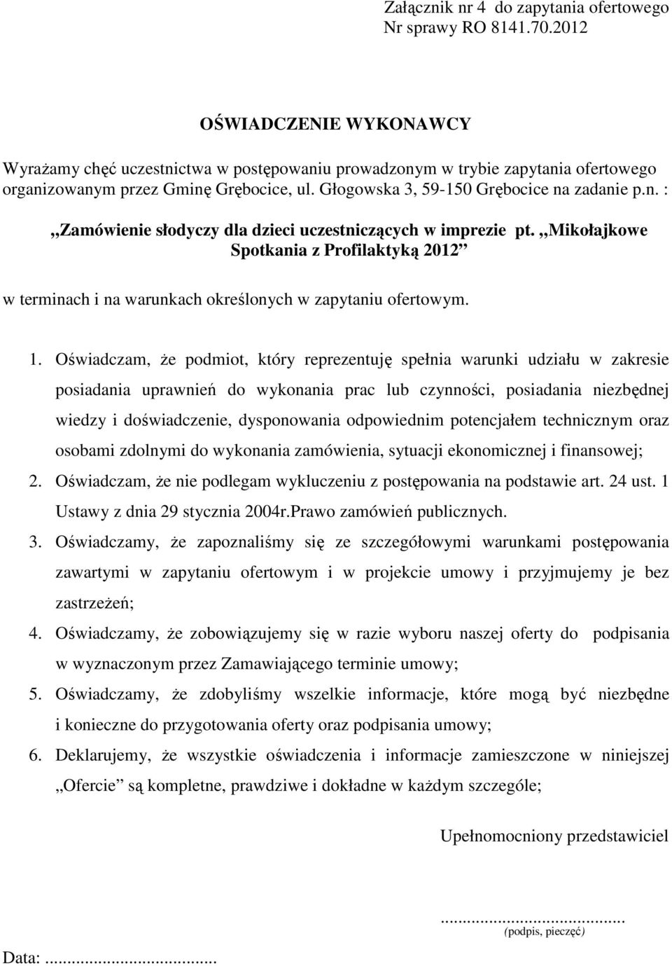 Mikołajkowe Spotkania z Profilaktyką 2012 w terminach i na warunkach określonych w zapytaniu ofertowym. 1.