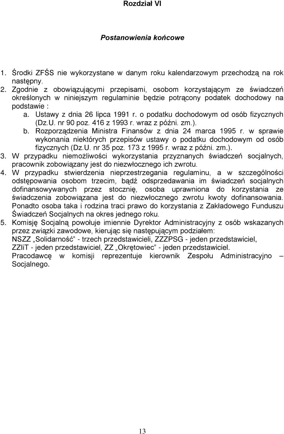 o podatku dochodowym od osób fizycznych (Dz.U. nr 90 poz. 416 z 1993 r. wraz z późni. zm.). b. Rozporządzenia Ministra Finansów z dnia 24 marca 1995 r.