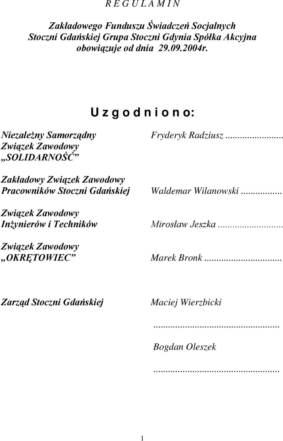.. Związek Zawodowy SOLIDARNOŚĆ Zakładowy Związek Zawodowy Pracowników Stoczni Gdańskiej Waldemar Wilanowski.