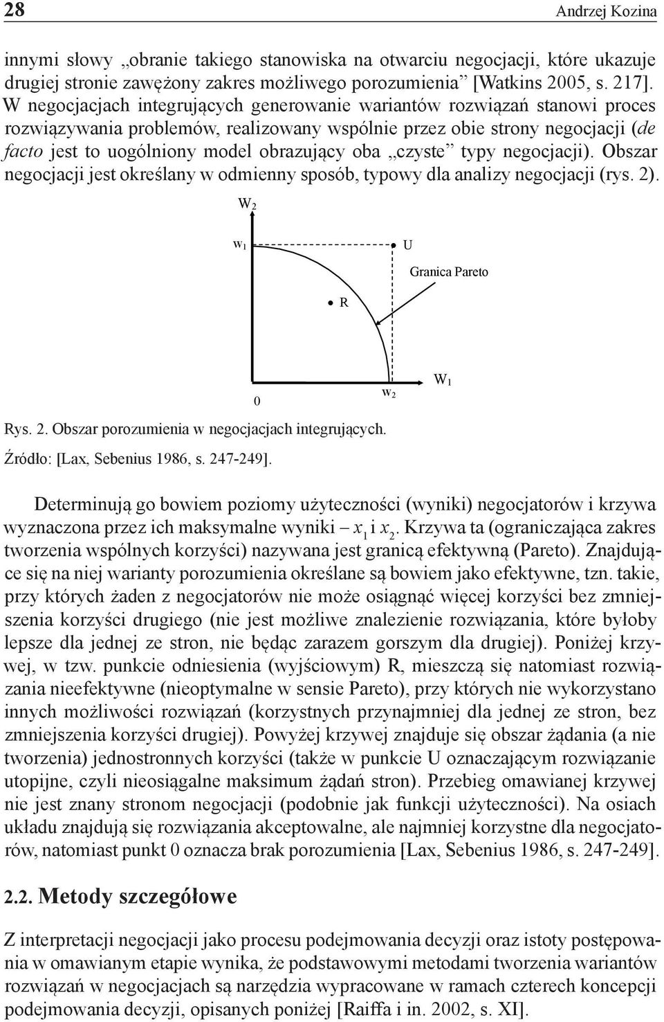 oba czyste typy negocjacji). Obszar negocjacji jest określany w odmienny sposób, typowy dla analizy negocjacji (rys. 2). W 2 w 1 U mgranica Pareto R Rys. 2. Obszar porozumienia w negocjacjach integrujących.