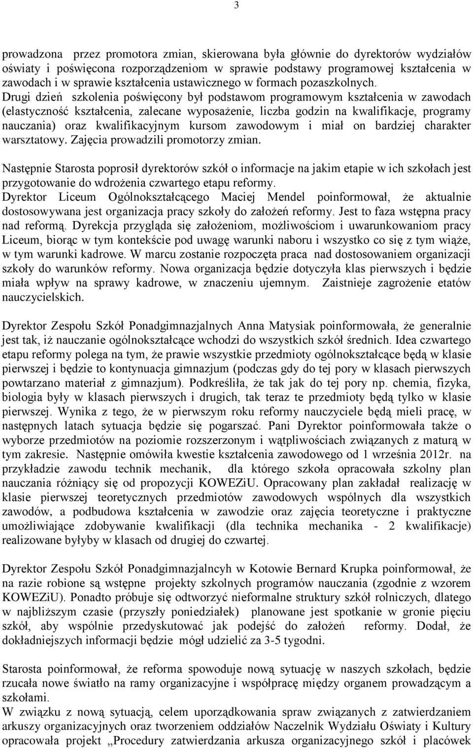 Drugi dzień szkolenia poświęcony był podstawom programowym kształcenia w zawodach (elastyczność kształcenia, zalecane wyposażenie, liczba godzin na kwalifikacje, programy nauczania) oraz