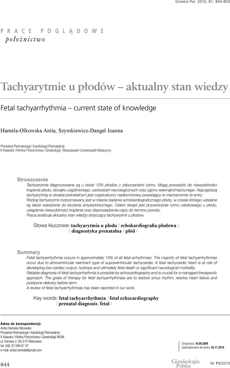 Mogą prowadzić do niewydolności krążenia płodu, obrzęku uogólnionego, uszkodzeń neurologicznych oraz zgonu wewnątrzmacicznego.