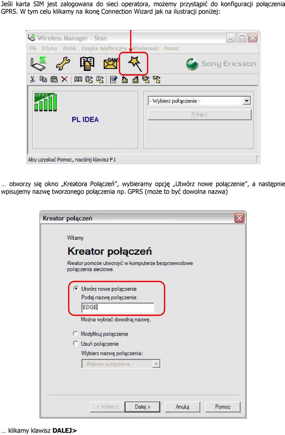 W tym celu klikamy na ikonę Connection Wizard jak na ilustracji poniżej: otworzy się okno