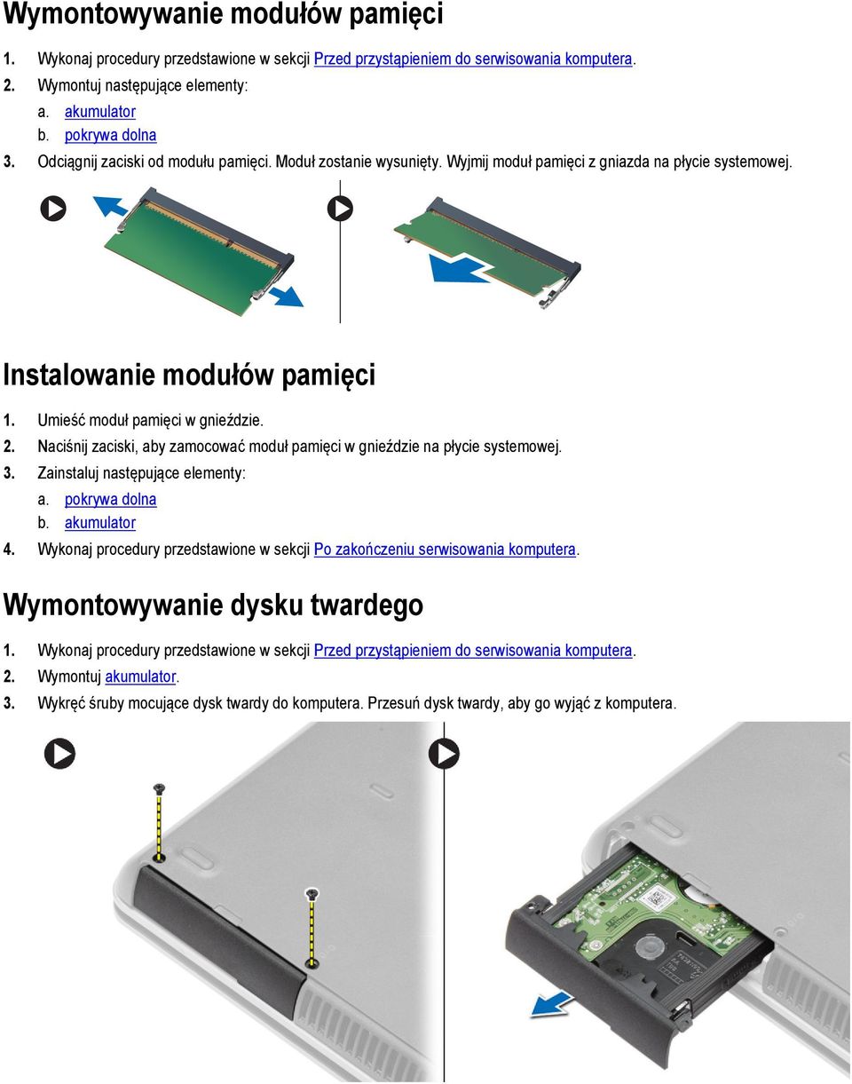 Naciśnij zaciski, aby zamocować moduł pamięci w gnieździe na płycie systemowej. 3. Zainstaluj następujące elementy: a. pokrywa dolna b. akumulator 4.