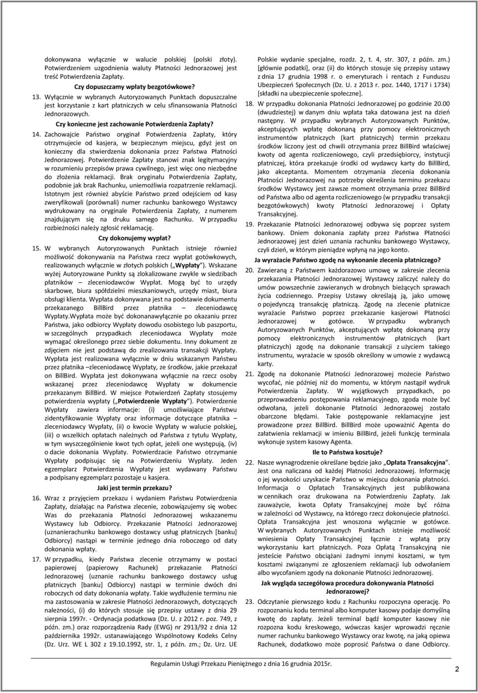 Zachowajcie Państwo oryginał Potwierdzenia Zapłaty, który otrzymujecie od kasjera, w bezpiecznym miejscu, gdyż jest on konieczny dla stwierdzenia dokonania przez Państwa Płatności Jednorazowej.