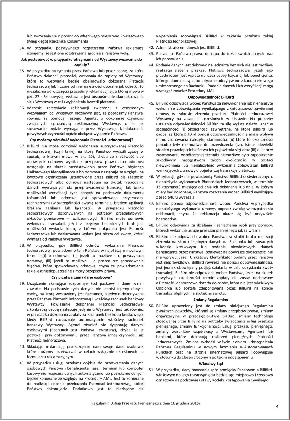 W przypadku otrzymania przez Państwa lub przez osobę, za którą Państwo dokonali płatności, wezwania do zapłaty od Wystawcy, które to wezwanie będzie obejmowało dokonaną Płatność Jednorazową lub