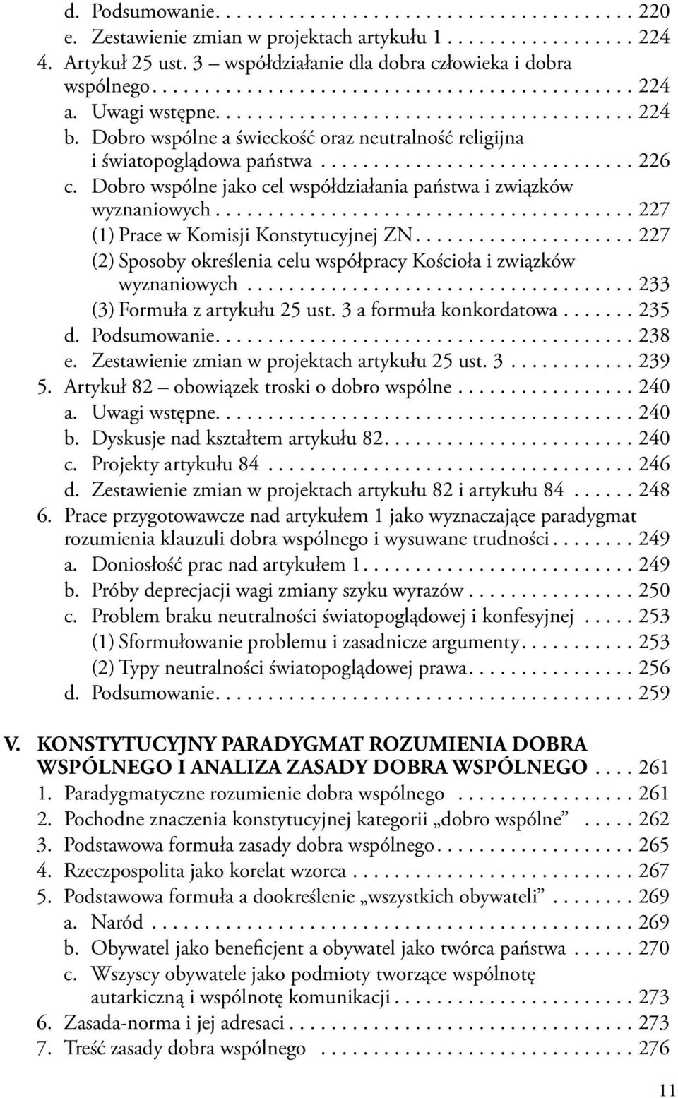 Dobro wspólne a świeckość oraz neutralność religijna i światopoglądowa państwa.............................. 226 c. Dobro wspólne jako cel współdziałania państwa i związków wyznaniowych.