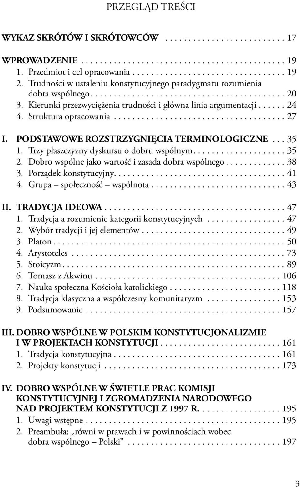 Struktura opracowania..................................... 27 I. podstawowe rozstrzygnięcia terminologiczne... 35 1. Trzy płaszczyzny dyskursu o dobru wspólnym.................... 35 2.