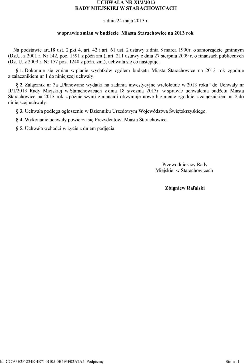 1240 z późn. zm.), uchwala się co następuje: 1. Dokonuje się zmian w planie wydatków ogółem budżetu Miasta Starachowice na 20