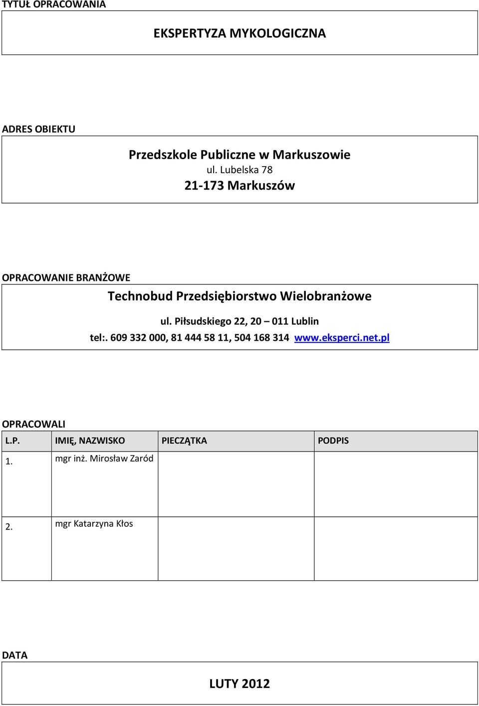 Piłsudskiego 22, 20 011 Lublin tel:. 609 332 000, 81 444 58 11, 504 168 314 OPRACOWALI L.P. IMIĘ, NAZWISKO PIECZĄTKA PODPIS 1.