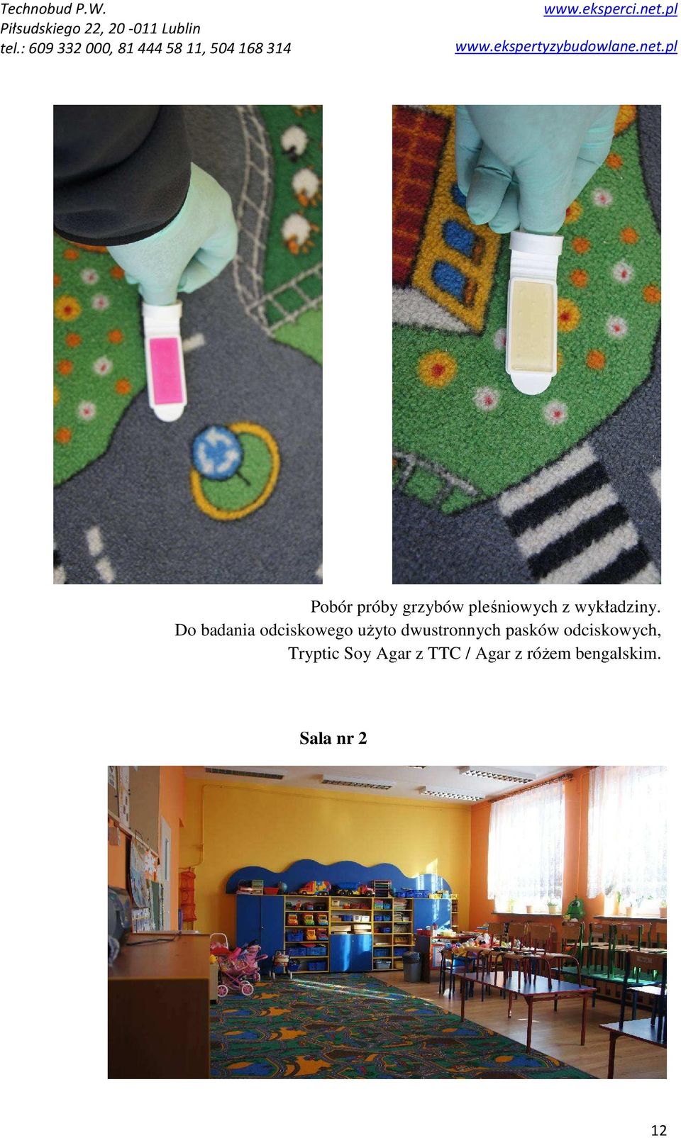 Do badania odciskowego użyto dwustronnych