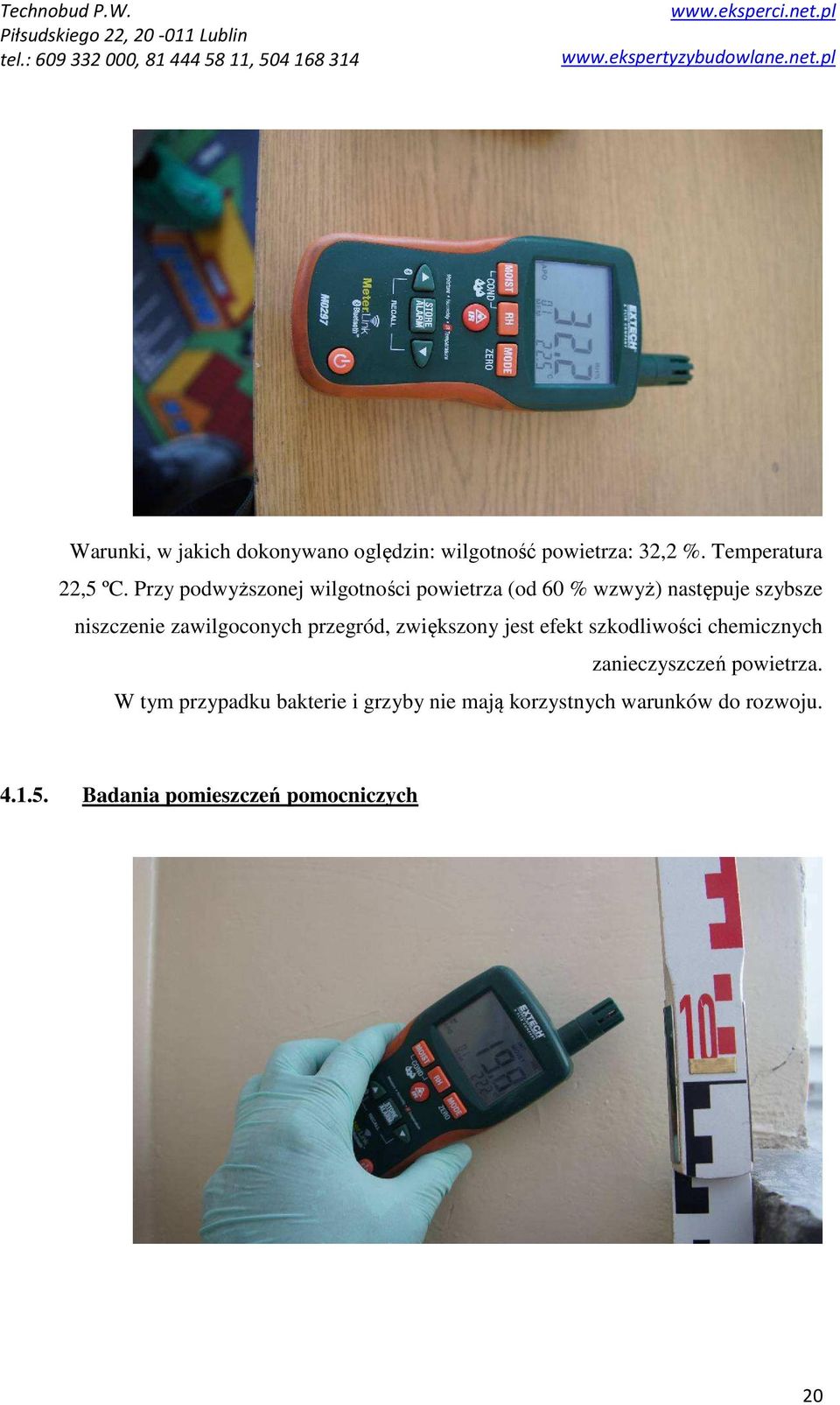 zawilgoconych przegród, zwiększony jest efekt szkodliwości chemicznych zanieczyszczeń powietrza.
