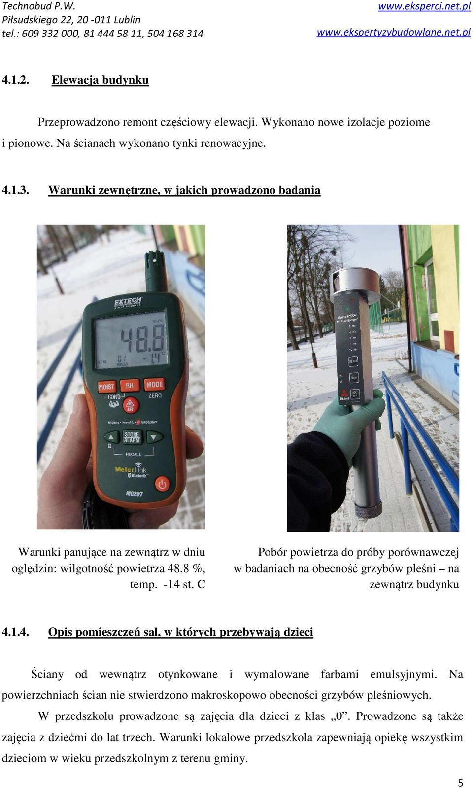 C Pobór powietrza do próby porównawczej w badaniach na obecność grzybów pleśni na zewnątrz budynku 4.