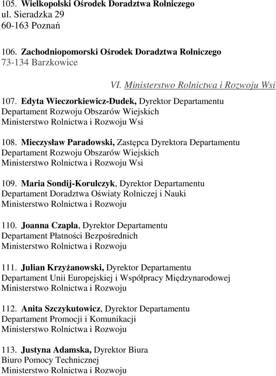 Mieczysław Paradowski, Zastępca Dyrektora Departamentu Departament Rozwoju Obszarów Wiejskich Ministerstwo Rolnictwa i Rozwoju Wsi 109.