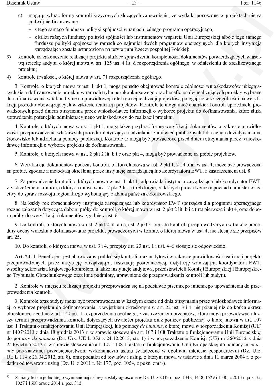 programu operacyjnego, z kilku różnych funduszy polityki spójności lub instrumentów wsparcia Unii Europejskiej albo z tego samego funduszu polityki spójności w ramach co najmniej dwóch programów