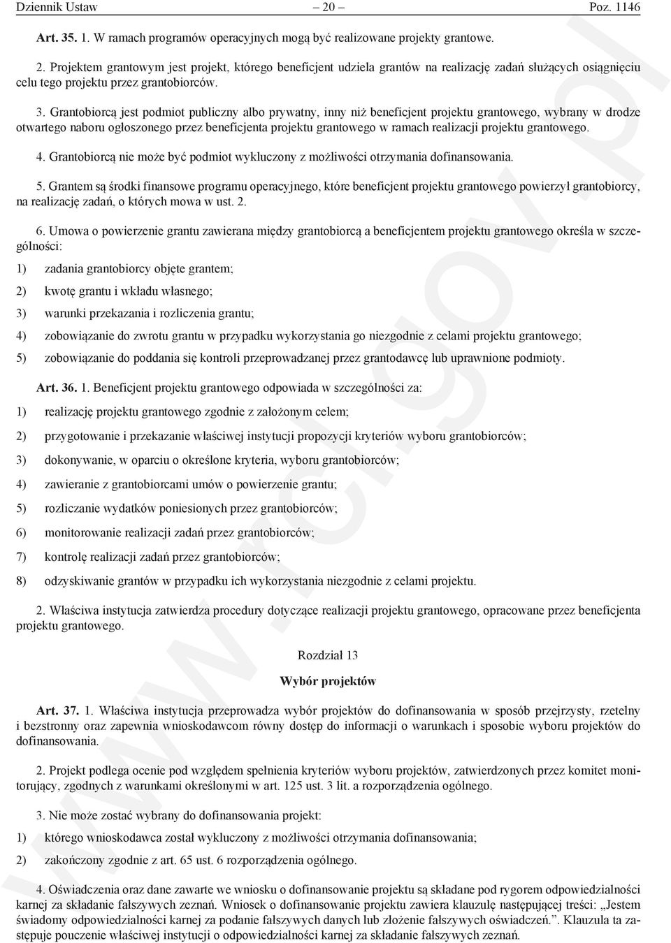 realizacji projektu grantowego. 4. Grantobiorcą nie może być podmiot wykluczony z możliwości otrzymania dofinansowania. 5.