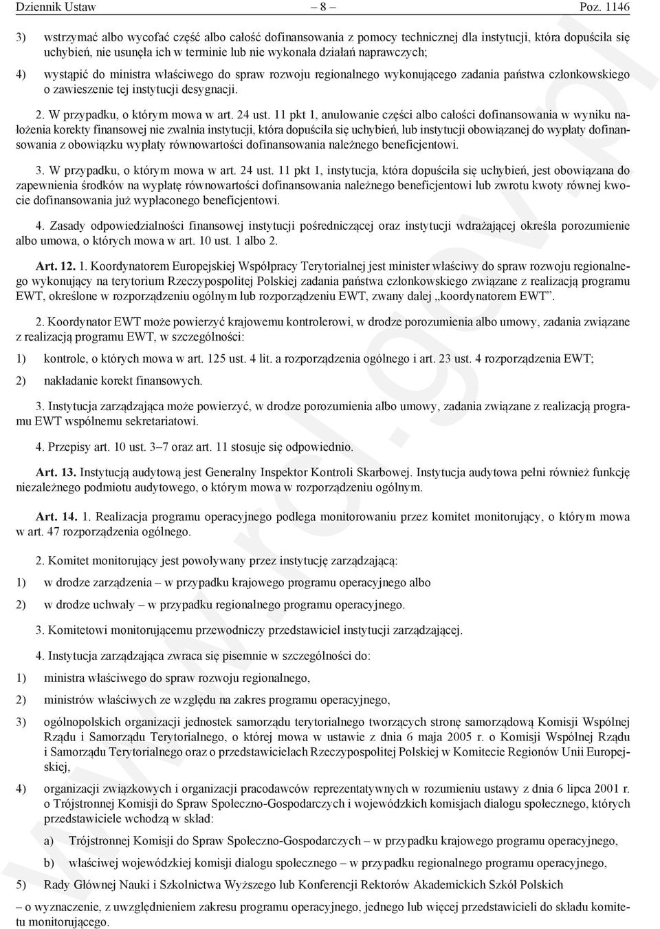 wystąpić do ministra właściwego do spraw rozwoju regionalnego wykonującego zadania państwa członkowskiego o zawieszenie tej instytucji desygnacji. 2. W przypadku, o którym mowa w art. 24 ust.