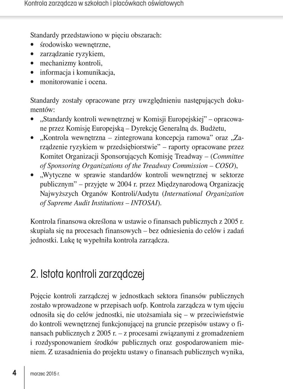 Budżetu, z Kontrola wewnętrzna zintegrowana koncepcja ramowa oraz Zarządzenie ryzykiem w przedsiębiorstwie raporty opracowane przez Komitet Organizacji Sponsorujących Komisję Treadway (Committee of