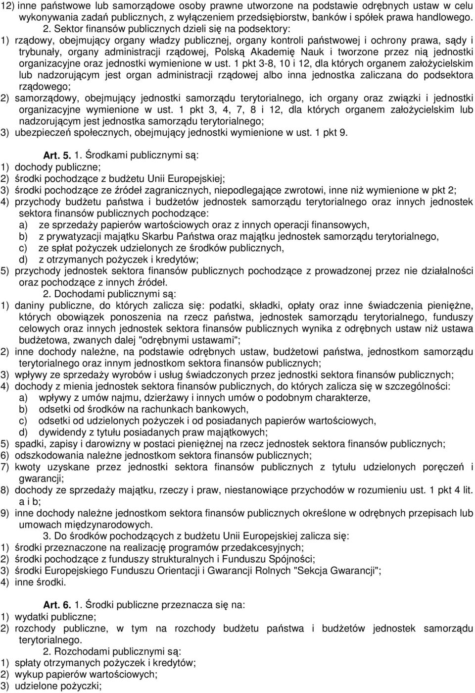 Polską Akademię Nauk i tworzone przez nią jednostki organizacyjne oraz jednostki wymienione w ust.