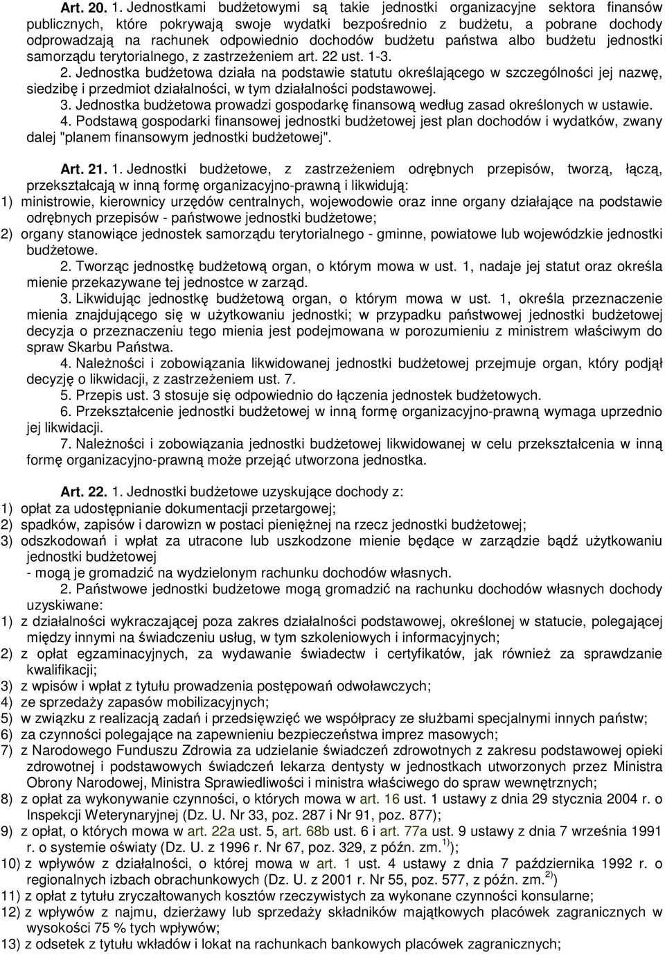 dochodów budżetu państwa albo budżetu jednostki samorządu terytorialnego, z zastrzeżeniem art. 22
