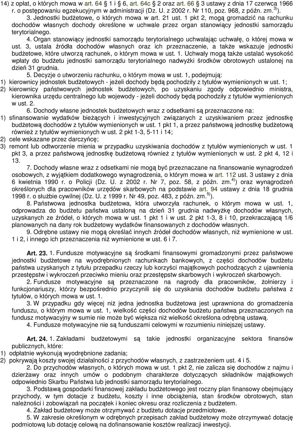 4. Organ stanowiący jednostki samorządu terytorialnego uchwalając uchwałę, o której mowa w ust.