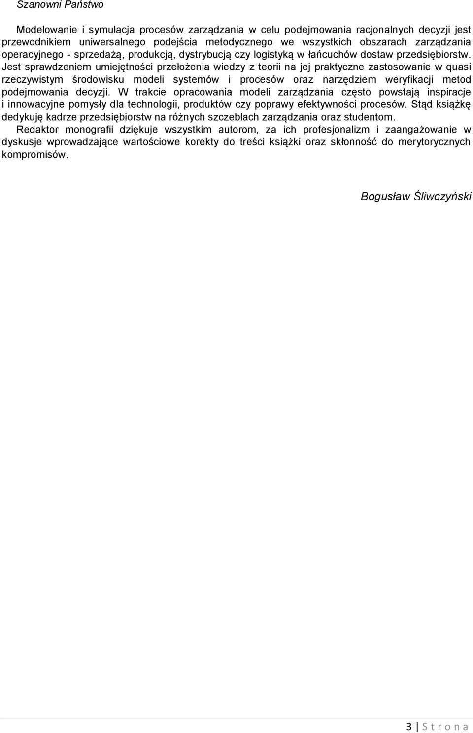 Jest sprawdzenem umejętnośc przełożena wedzy z teor na jej praktyczne zastosowane w quas rzeczywstym środowsku model systemów procesów oraz narzędzem weryfkacj metod podejmowana decyzj.