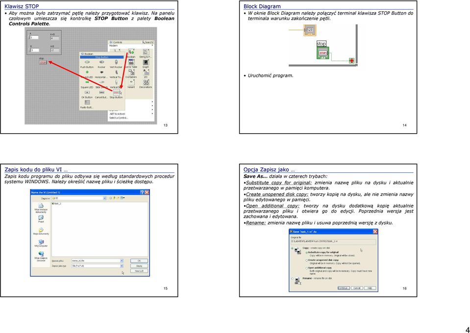 13 14 Zapis kodu do pliku VI Zapis kodu programu do pliku odbywa się według standardowych procedur systemu WINDOWS. Należy określić nazwę pliku i ścieżkę dostępu.